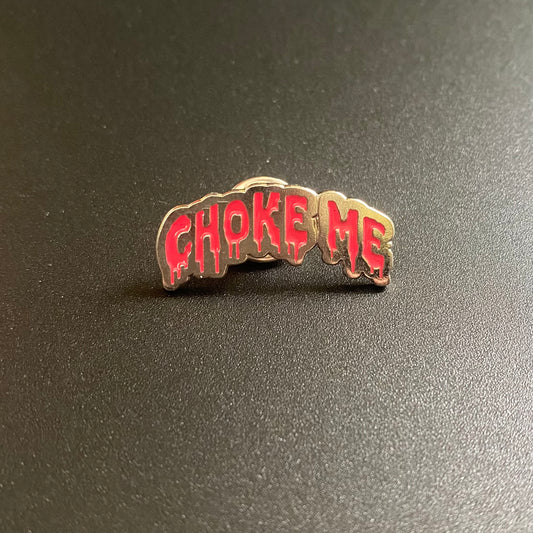 Metal Enamel Pin - Choke Me